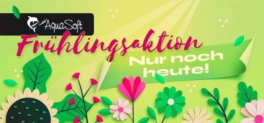 [AquaSoft News] Endet heute: Frühlingsangebote nur noch bis 23:59 Uhr